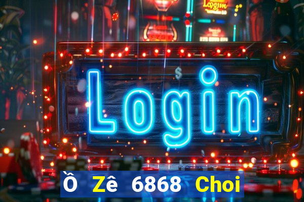 Ồ Zê 6868 Choi Game Đánh Bài