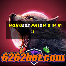 Nohu888 phiên bản mới