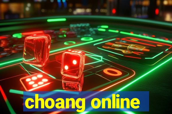 choang online