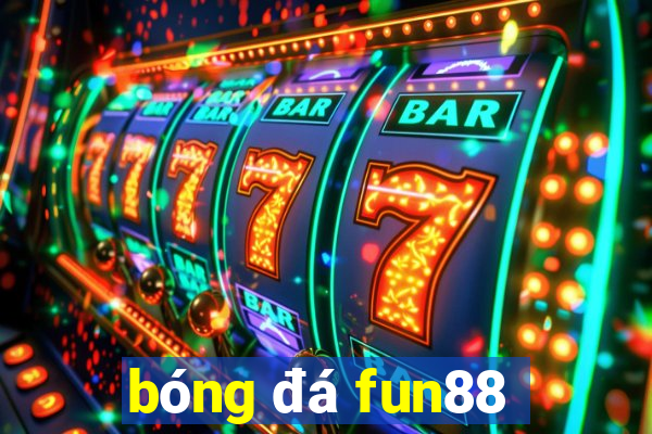 bóng đá fun88