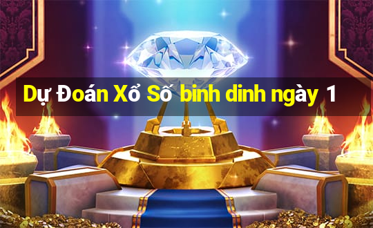 Dự Đoán Xổ Số binh dinh ngày 1