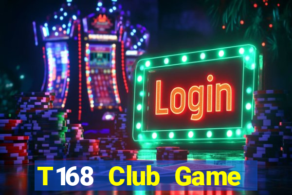 T168 Club Game Bài Online Miễn Phí