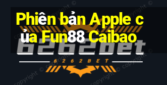 Phiên bản Apple của Fun88 Caibao