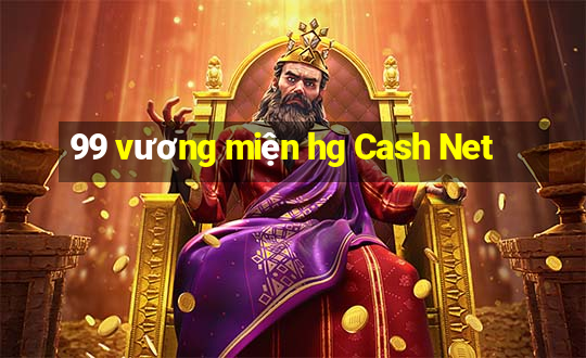 99 vương miện hg Cash Net