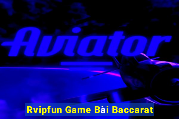 Rvipfun Game Bài Baccarat