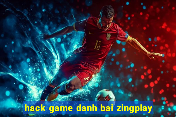 hack game danh bai zingplay