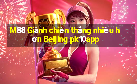 M88 Giành chiến thắng nhiều hơn Beijing pk10app