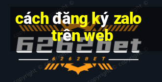 cách đăng ký zalo trên web