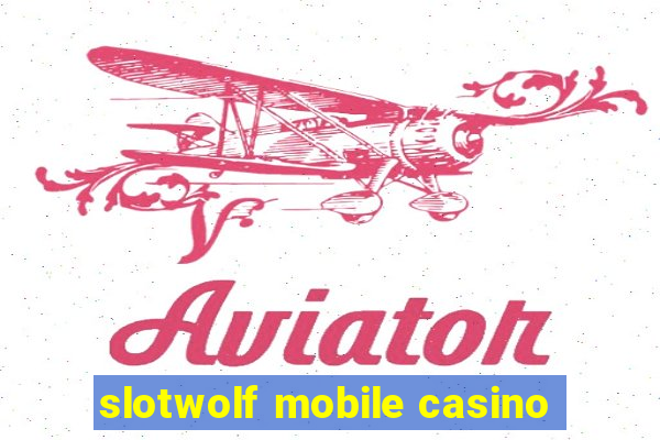 slotwolf mobile casino