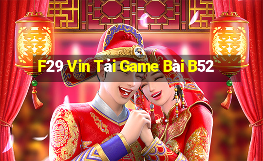 F29 Vin Tải Game Bài B52