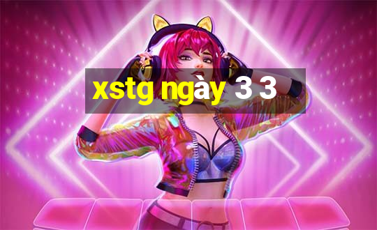 xstg ngày 3 3