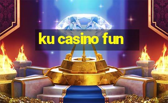 ku casino fun