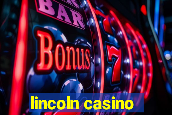 lincoln casino