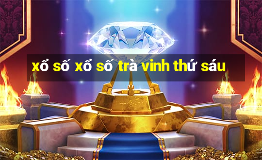 xổ số xổ số trà vinh thứ sáu