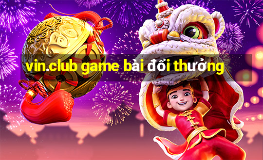 vin.club game bài đổi thưởng