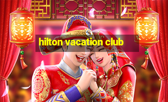 hilton vacation club