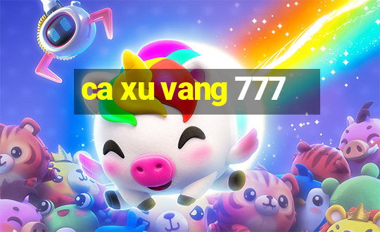 ca xu vang 777