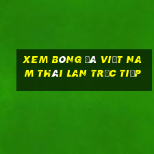 xem bóng đá việt nam thái lan trực tiếp