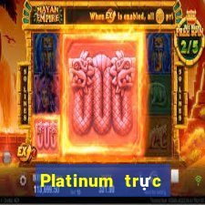 Platinum trực tuyến dự phòng