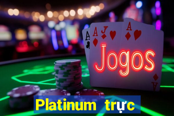 Platinum trực tuyến dự phòng