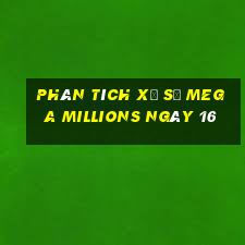 Phân tích Xổ Số mega millions ngày 16