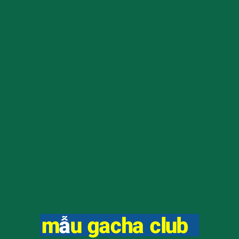 mẫu gacha club