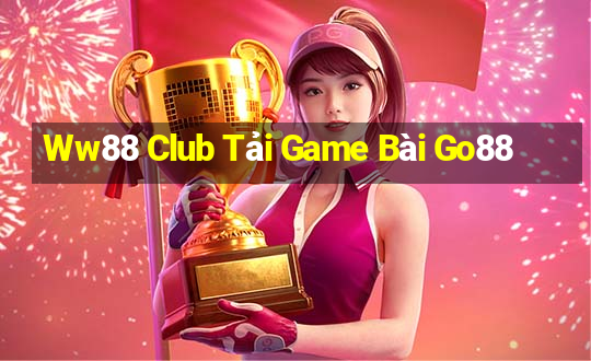 Ww88 Club Tải Game Bài Go88