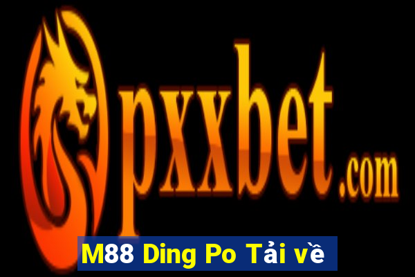 M88 Ding Po Tải về