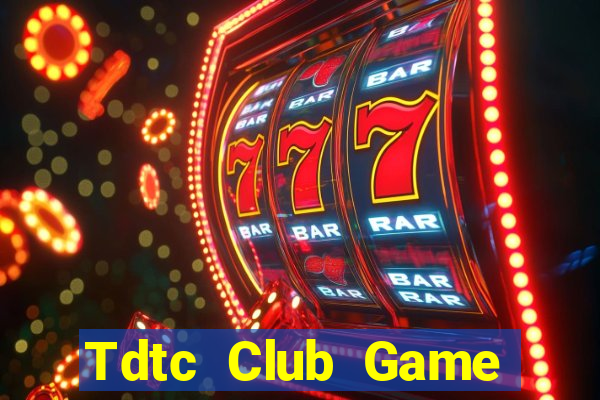 Tdtc Club Game Bài Online Chơi Cùng Bạn Bè