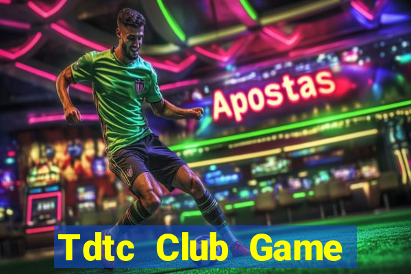 Tdtc Club Game Bài Online Chơi Cùng Bạn Bè