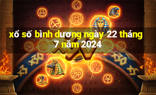 xổ số bình dương ngày 22 tháng 7 năm 2024