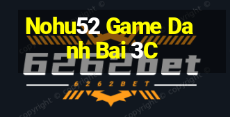 Nohu52 Game Danh Bai 3C