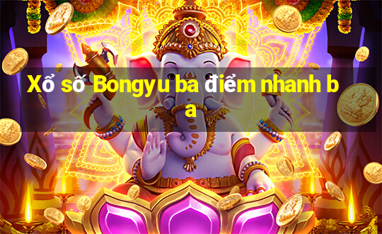 Xổ số Bongyu ba điểm nhanh ba