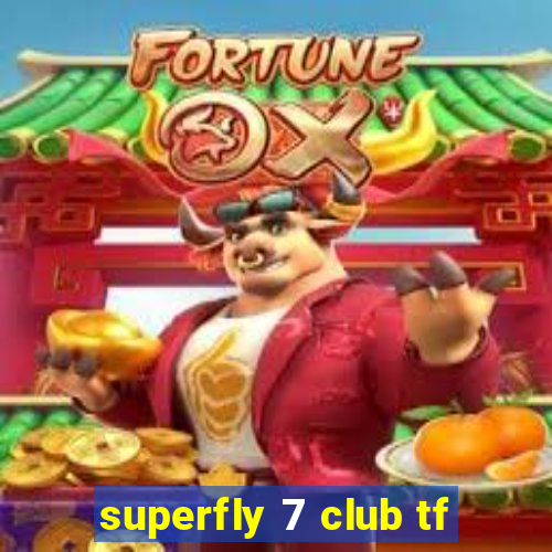 superfly 7 club tf