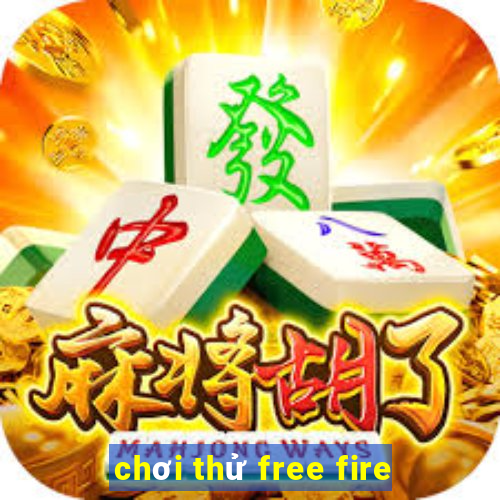 chơi thử free fire