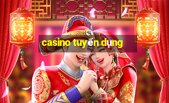 casino tuyen dung