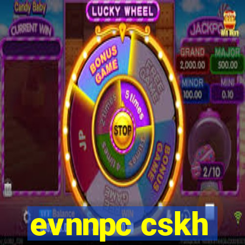 evnnpc cskh