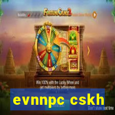 evnnpc cskh