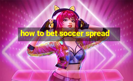 how to bet soccer spread