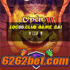 Loc86.Club Game Bài 1 Đổi 1