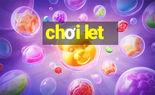 chơi let