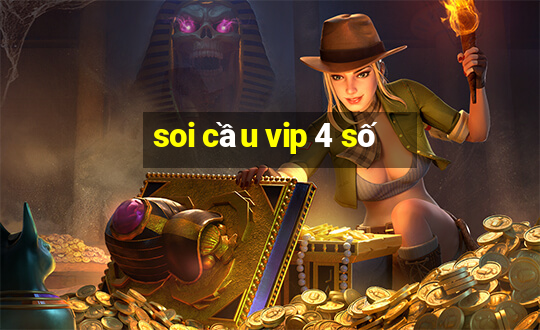 soi cầu vip 4 số