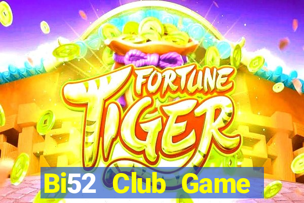 Bi52 Club Game Bài Hát