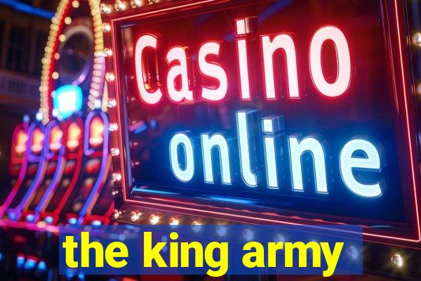 the king army