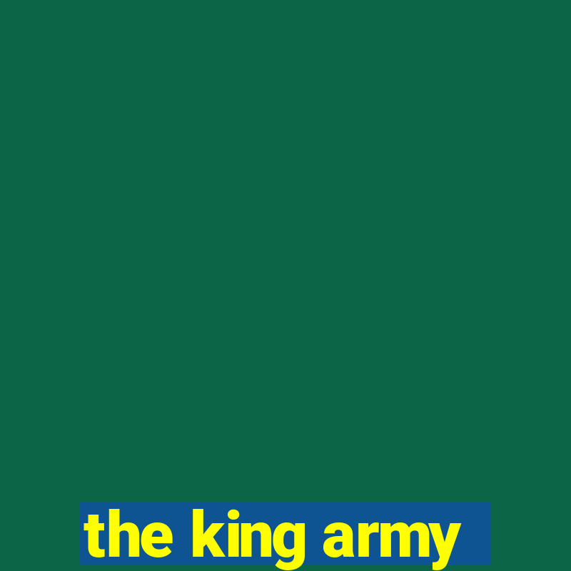 the king army