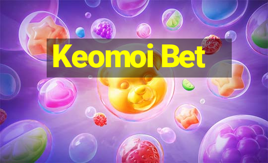 Keomoi Bet