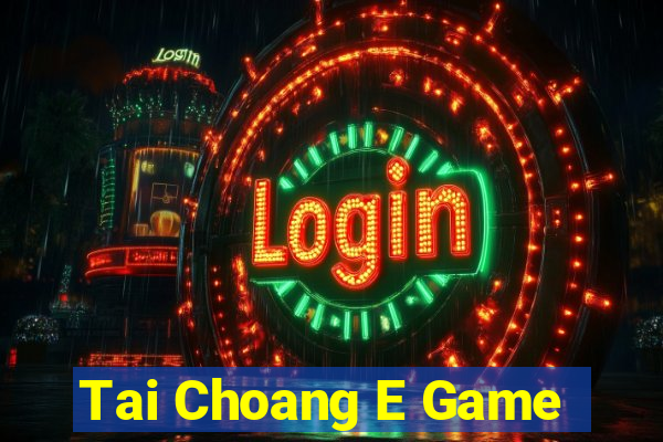 Tai Choang E Game