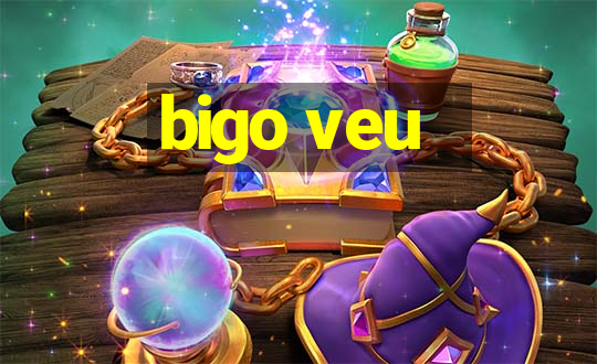 bigo veu