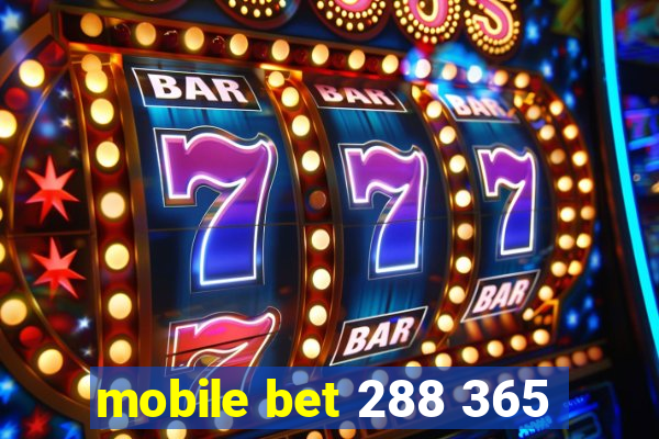 mobile bet 288 365