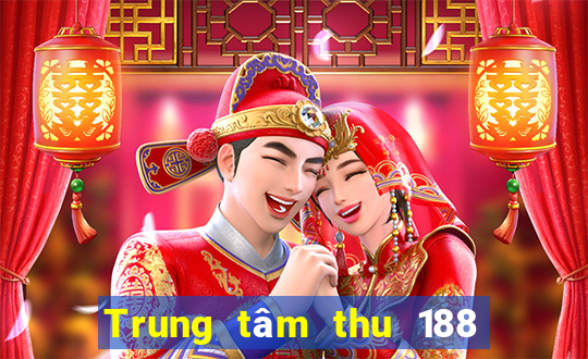 Trung tâm thu 188 xổ số